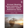 Virtual Reality Interventions for Patients Under Palliative Care: A Practical Guide for Healthcare Professionals