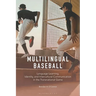 Multilingual Baseball: Language Learning, Identity, and Intercultural Communication in the Transnational Game