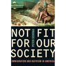 Not Fit for Our Society: Nativism and Immigration