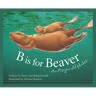 B Is for Beaver: An Oregon Alphabet