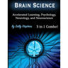 Brain Science: Accelerated Learning, Psychology, Neurology, and Neuroscience