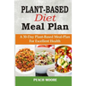 Plant-Based Diet Meal Plan: A 30-Day Plant-Based Meal-Plan For Better Health