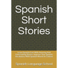 Spanish Short Stories: Learn Spanish Fast With Amusing And Entertaining Stories. Improve Your Spanish Vocabulary With Spanish Words In Contex