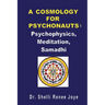 A Cosmology for Psychonauts: Psychophysics, Meditation, and Samadhi