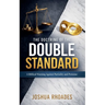 The Doctrine Of The Double Standard- A Biblical Warning Against Partiality and Pretense