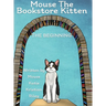 Mouse the Bookstore Kitten: The Beginning