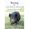 Saving the Guinea Hogs: The Recovery of an American Homestead Breed