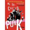 My So-Called Punk: Green Day, Fall Out Boy, the Distillers, Bad Religion---How Neo-Punk Stage-Dived Into the Mainstream