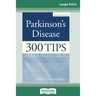 Parkinson's Disease: 300 Tips for Making Life Easier (16pt Large Print Edition)