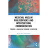 Medieval Muslim Philosophers and Intercultural Communication: Towards a Dialogical Paradigm in Education