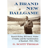 A Brand New Ballgame: Branch Rickey, Bill Veeck, Walter O'Malley and the Transformation of Baseball, 1945-1962