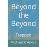 Beyond the Beyond: Trapped