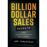 Billion Dollar Sales Secrets: Superstar Selling Tips For All Seasons