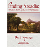 Finding Arcadia: Wisdom, Truth, and Love in the Classics