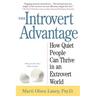 The Introvert Advantage: How Quiet People Can Thrive in an Extrovert World