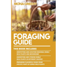 Foraging Guide: This book includes: Identifying and Locating Regional Edible Wild Plants and Mushrooms + Harvesting and Storing Edible Wild Plants in