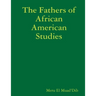 The Fathers of African American Studies