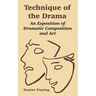 Technique of the Drama: An Exposition of Dramatic Composition and Art