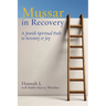 Mussar in Recovery: A Jewish Spiritual Path to Serenity & Joy