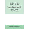 History of New Salem, Massachusetts, 1753-1953: prepared for the celebration of the 200th anniversary, August 7, 8, 9, 1953