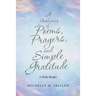 A Gathering of Poems, Prayers, and Simple Gratitude: A Daily Reader