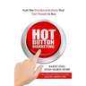 Hot Button Marketing: Push the Emotional Buttons That Get People to Buy.