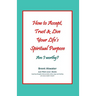 How to Accept, Trust & Live Your Life's Spiritual Purpose: Am I worthy?: Empower Your Spiritual Purpose in Life