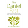 Daniel Fast: 21 Days to a Renewed Body, Unstoppable Energy, and a Closer Relationship with God