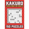 Kakuro Puzzle Book for Adults: 150 Puzzles Cross Sums