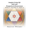 Imagine Living Life Well with Perspective and Perseverance: Book 5, Volume VI, Part II