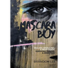 Mascara Boy: Bullied, Assaulted & Near Death: Surviving Trauma and Addiction