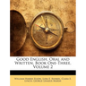 Good English, Oral and Written, Book One-Three, Volume 2