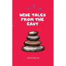Wise Tales From the East: The Essential Collection