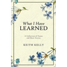 What I Have Learned