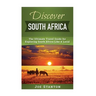 Discover South Africa: The Ultimate Travel Guide for Exploring South Africa Like A Local