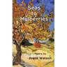 Seas to Mulberries: Poetry by Frank Watson