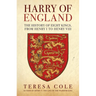 Harry of England: The History of Eight Kings, from Henry I to Henry VIII
