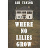 Where No Lilies Grow