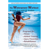 The Waterpower Workout: The stress-free way for swimmers and non-swimmers alike to control weight, build strength and power, develop cardiovascular en