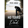No Tears for Dad: My Path to Forgiveness