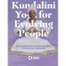 Kundalini Yoga for Evolving People: Empowering Yourself in a World of Constant Change