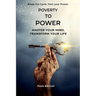 Poverty To Power: Master Your Mind, Transform Your Life