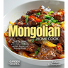 The Mongolian Home Cook: Taste the Unique Flavors of Mongolia - An East Asian Cookbook with 100+ Recipes and Stunning Pictures