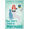 You Can't Fool a Mermaid