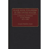 Black Book Publishers in the United States: A Historical Dictionary of the Presses, 1817-1990