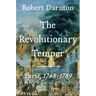 The Revolutionary Temper: Paris, 1748-1789