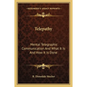 Telepathy: Mental Telegraphic Communication And What It Is And How It Is Done
