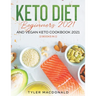 Keto Diet Beginners 2021 AND Vegan Keto Cookbook 2021: (2 Books IN 1)