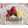For the Love of Buckwheat: From Appetizer to Dessert