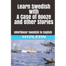 Learn Swedish with A Case of Booze and Other Stories: Interlinear Swedish to English